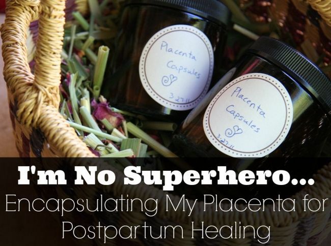 No soy un superhéroe: encapsular mi placenta para la curación después del parto