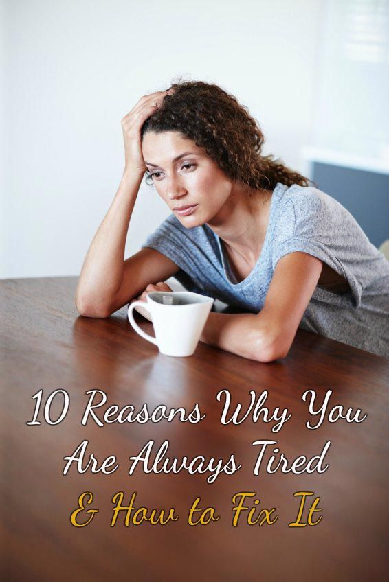10 razones por las que siempre están cansados ​​y cómo solucionarlo